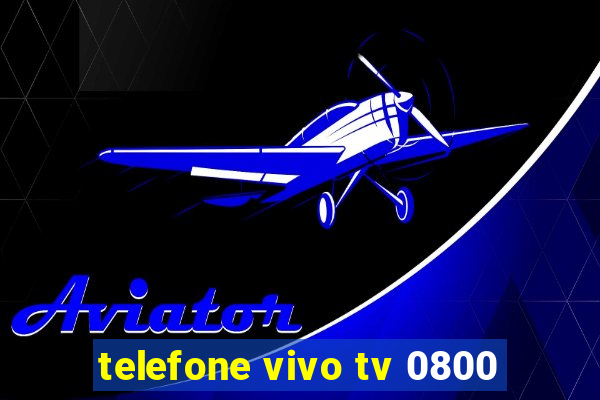 telefone vivo tv 0800